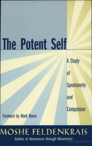 The Potent Self A Study Of Spontaneity And Compulsion Moshe Feldenkrais