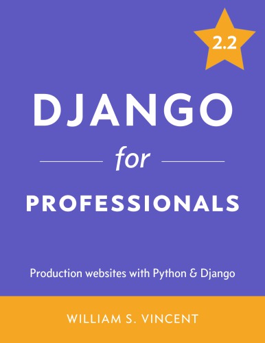 Django For Professionals Production Websites With Python Django 1st William S Vincent