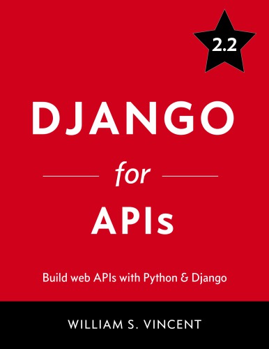 Django For Apis Build Web Apis With Python Django 1st William S Vincent