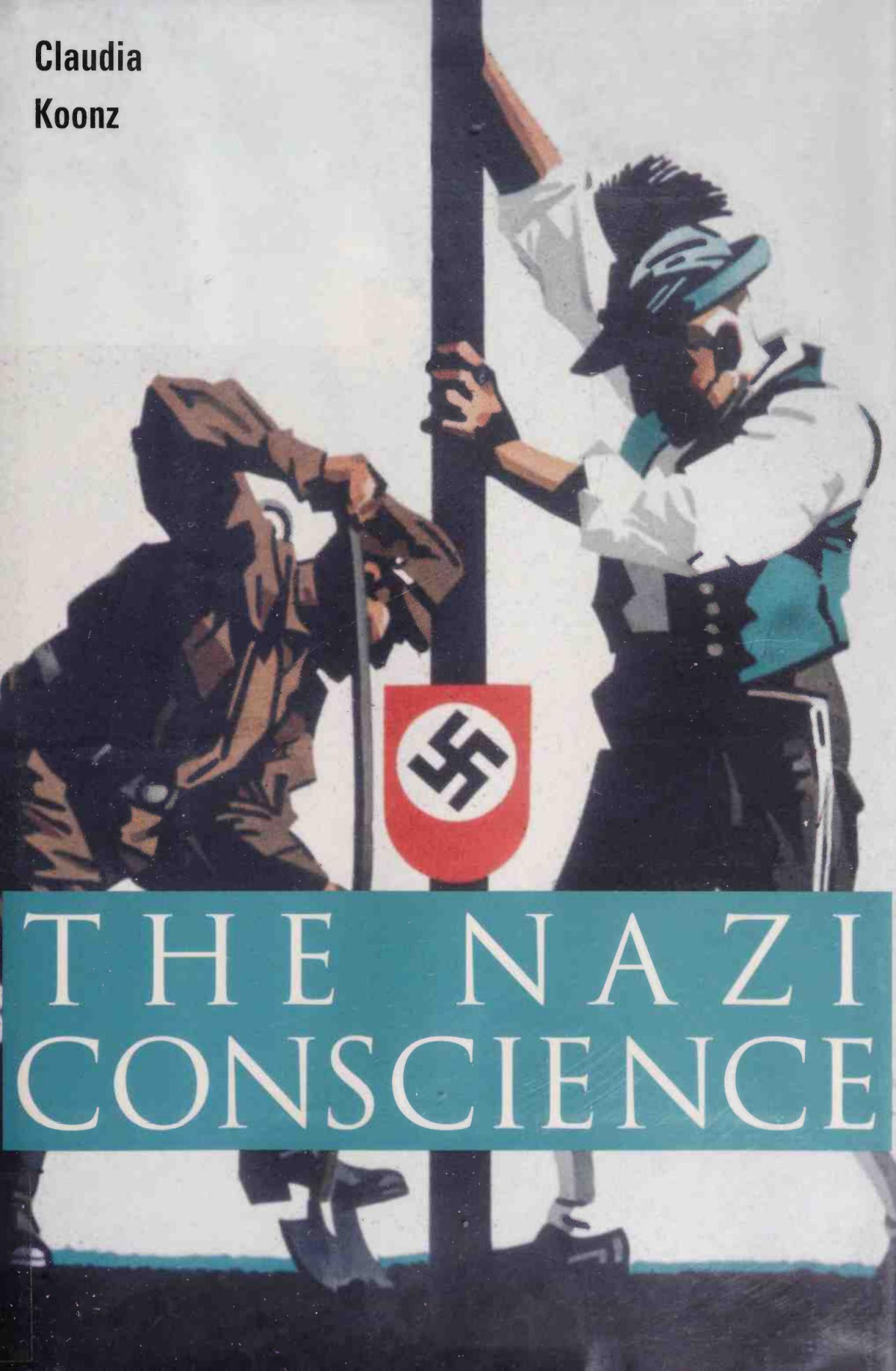 The Nazi Conscience Claudia Koonz