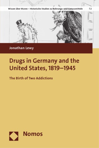 Drugs In Germany And The United States 18191945 The Birth Of Two Addictions Jonathan Lewy
