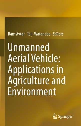 Unmanned Aerial Vehicle Applications In Agriculture And Environment Ram Avtar