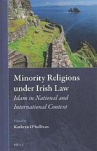 Minority Religions Under Irish Law Islam In National And International Context Osullivan