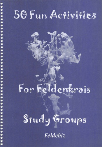 50 Fun Activities For Feldenkrais Study Groups Jennifer C Evans
