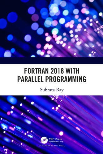 Fortran 2018 With Parallel Programming Subrata Ray