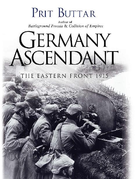 Germany Ascendant The Eastern Front 1915 Prit Buttar