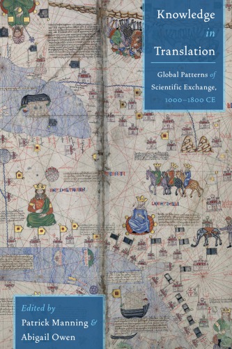Knowledge In Translation Global Patterns Of Scientific Exchange 10001800 Ce Patrick Manning