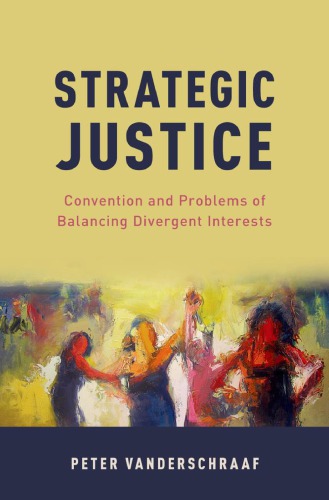 Strategic Justice Convention And Problems Of Balancing Divergent Interests Peter Vanderschraaf