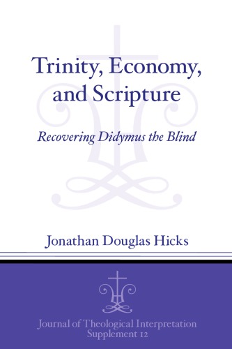 Trinity Economy And Scripture Recovering Didymus The Blind Jonathan Douglas Hicks