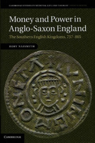 Money And Power In Anglosaxon England The Southern English Kingdoms 757865 Rory Naismith