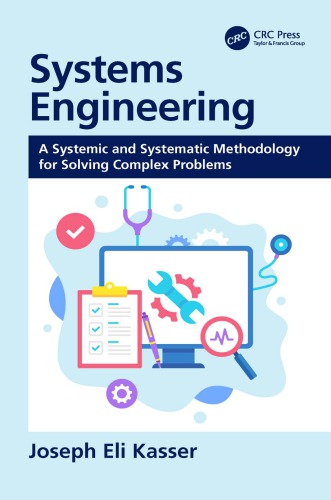 Systems Engineering A Systemic And Systematic Methodology For Solving Complex Problems Joseph Eli Kasser