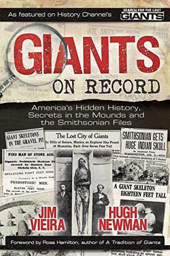 Giants On Record Americas Hidden History Secrets In The Mounds And The Smithsonian Files 1st Edition Jim Vieira