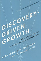 Discoverydriven Growth Opportunity A Breakthrough Process To Reduce Risk And Seize Opportunity Mcgrath