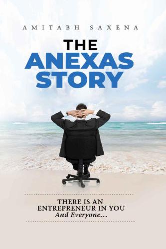 The Anexas Story There Is An Entrepreneur In You And Everyone Amitabh Saxena