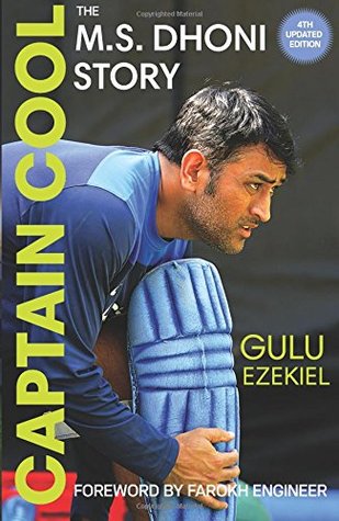 Captain Cool The Ms Dhoni Story 4th Revised Edition Gulu Ezekiel