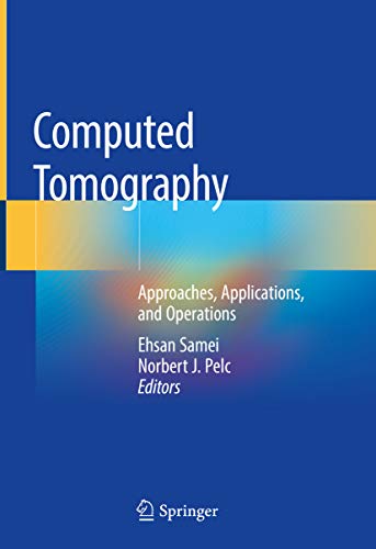 Computed Tomography Approaches Applications And Operations Ehsan Samei Ed
