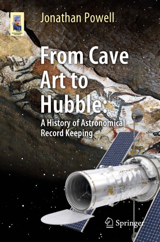 From Cave Art To Hubble A History Of Astronomical Record Keeping Jonathan Powell