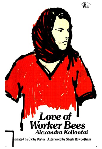 Love Of Worker Bees Aleksandra Kollontai Cathy Porter