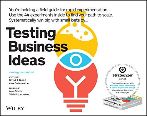 Testing Business Ideas A Field Guide For Rapid Experimentation 1st Bland
