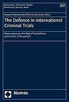 The Defence In International Criminal Trials Observations On The Role Of The Defence At The Icty Ictr And Icc 1 Edition Hiramente
