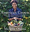 American Grown The Story Of The White House Kitchen Garden And Gardens Across America Hardcover Michelle Obama