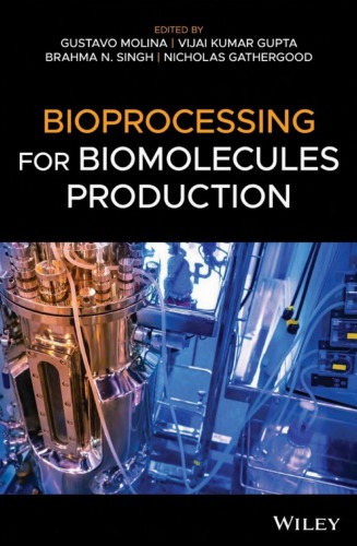 Bioprocessing For Biomolecules Production Gustavo Molina Vijai Kumar Gupta Brahma N Singh Nicholas Gathergood