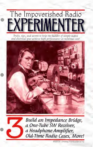 The Impoverished Radio Experimenter 3 Build An Impedance Bridge A Onetube Sw Receiver A Headphone Amplifier Oldtime Radio Cases More Lindsay Publications