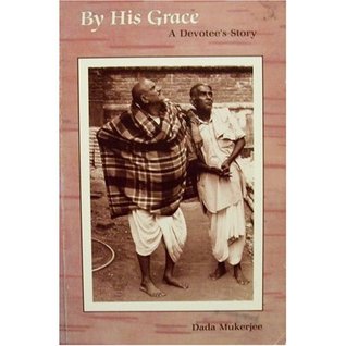 By His Grace A Devotees Story Stories About Neem Karoli Baba Paperback Dada Mukerjee