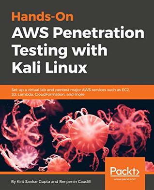 Handson Aws Penetration Testing With Kali Linux Set Up A Virtual Lab And Pentest Major Aws Services Including Ec2 S3 Lambda And Cloudformation Caudill