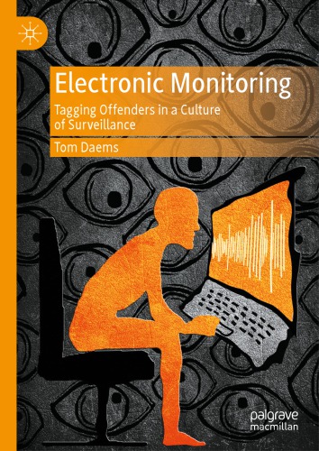 Electronic Monitoring Tagging Offenders In A Culture Of Surveillance Tom Daems