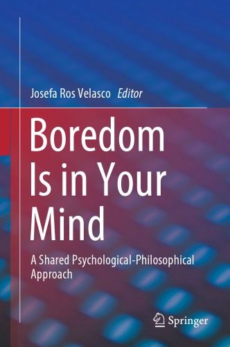Boredom Is In Your Mind A Shared Psychologicalphilosophical Approach Josefa Ros Velasco