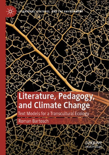 Literature Pedagogy And Climate Change Text Models For A Transcultural Ecology Roman Bartosch