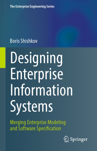 Designing Enterprise Information Systems Merging Enterprise Modeling And Software Specification Boris Shishkov
