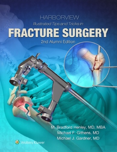 Harborview Illustrated Tips And Tricks In Fracture Surgery 2nd Edition M Bradford Henley