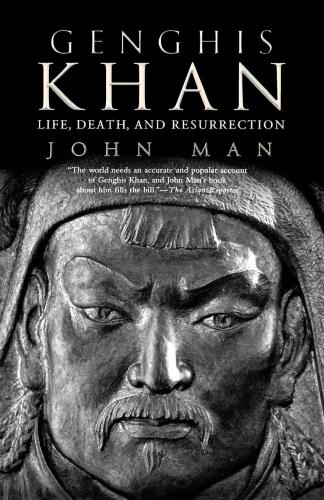 Genghis Khan Life Death And Resurrection John Man