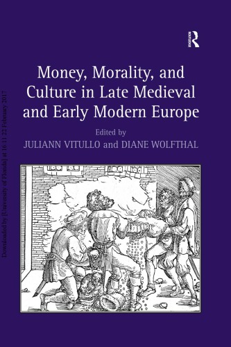 Money Morality And Culture In Late Medieval And Early Modern Europe Juliann Vitullo