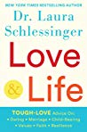 Love And Life Toughlove Advice On Dating Marriage Childrearing Values Faith Resilience 1st Edition Dr Laura Schlessinger
