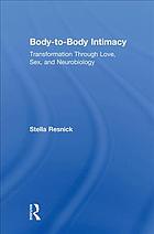 Bodytobody Intimacy Transformation Through Love Sex And Neurobiology Resnick
