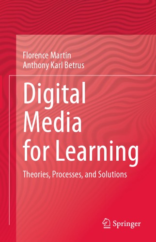 Digital Media For Learning Theories Processes And Solutions Florence Martin