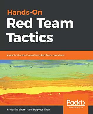 Handson Red Team Tactics A Practical Guide To Mastering Red Team Operations Sharma