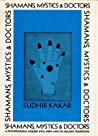 Shamans Mystics And Doctors Ebook Sudhir Kakar