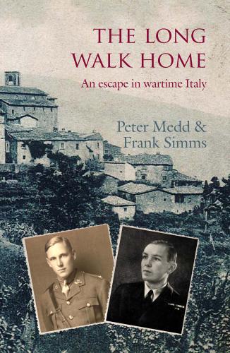 The Long Walk Home An Escape In Wartime Italy Peter Medd