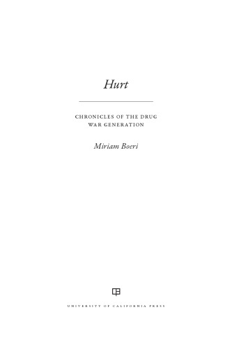 Hurt Chronicles Of The Drug War Generation Miriam Boeri