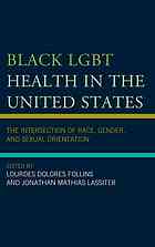 Black Lgbt Health In The United States The Intersection Of Race Gender And Sexual Orientation Follins