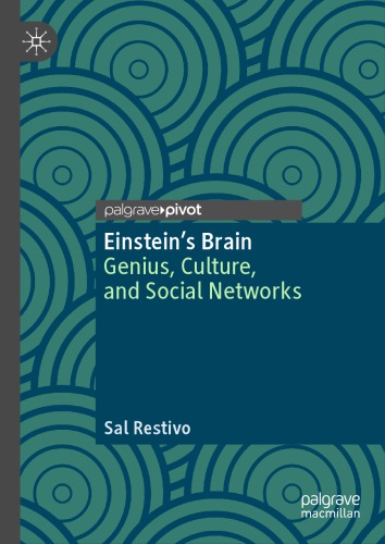 Einsteins Brain Genius Culture And Social Networks Sal Restivo