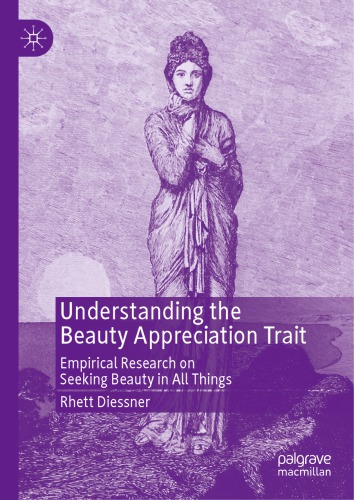 Understanding The Beauty Appreciation Trait Empirical Research On Seeking Beauty In All Things Rhett Diessner