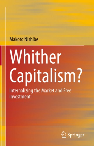 Whither Capitalism Internalizing The Market And Free Investment Makoto Nishibe