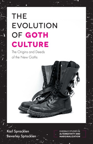 The Evolution Of Goth Culture The Origins And Deeds Of The New Goths Karl Spracklen