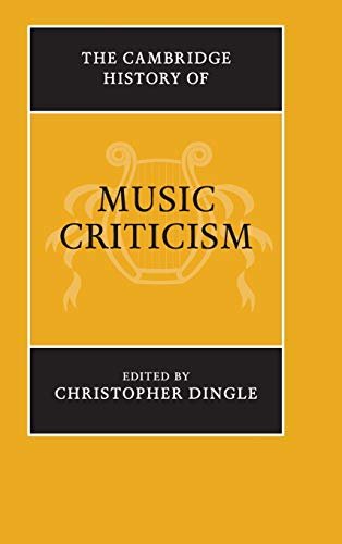 The Cambridge History Of Music Criticism The Cambridge History Of Music 1st Edition Christopher Dingle