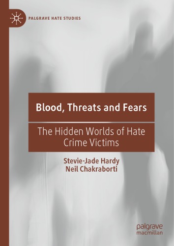 Blood Threats And Fears The Hidden Worlds Of Hate Crime Victims Steviejade Hardy